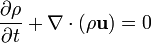 \ {\partial \rho \over \partial t} + \nabla \cdot (\rho \mathbf{u}) = 0 