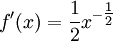  f'(x) = \frac{1}{2}x^{-\tfrac12}\,