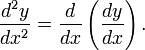 \frac{d^2y}{dx^2} = \frac{d}{dx}\left(\frac{dy}{dx}\right).