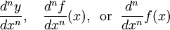 \frac{d^ny}{dx^n},
\quad\frac{d^n f}{dx^n}(x),
\;\;\mathrm{or}\;\;
\frac{d^n}{dx^n}f(x)